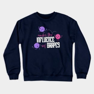 Under the Influence of Grapes Crewneck Sweatshirt